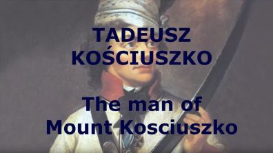 Tadeusz Kosciuszko: The Man of Mount Kosciuszko