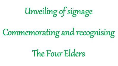 Unveiling of signage Commemorating and recognising The Four Elders