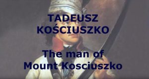 Tadeusz Kościuszko: The Man of Mount Kosciuszko