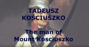 Tadeusz Kosciuszko: The Man of Mount Kosciuszko