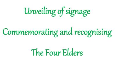 Unveiling of signage Commemorating and recognising The Four Elders
